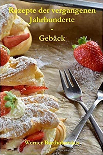 Rezepte der vergangenen Jahrhunderte - Gebäck indir