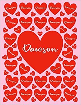 DAWSON: All Events Customized Name Gift for Dawson, Love Present for Dawson Personalized Name, Cute Dawson Gift for Birthdays, Dawson Appreciation, ... Blank Lined Dawson Notebook (Dawson Journal)