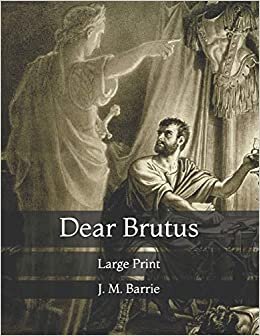 Dear Brutus: Large Print