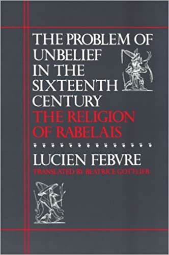 The Problem Of Unbelief In Sixteenth Century: The Religion of Rabelais