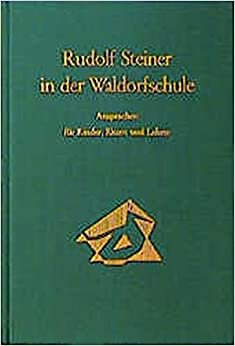 Rudolf Steiner in der Waldorfschule.  Vorträge u. Ansprachen, Waldorfschule Stuttgart 1919-24 indir