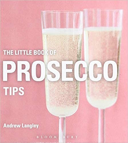 The Little Book of Prosecco Tips (Little Books of Tips)