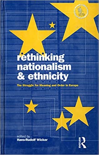 Rethinking Nationalism and Ethnicity: The Struggle for Meaning and Order in Europe (Nationalism & Internationalism S.)