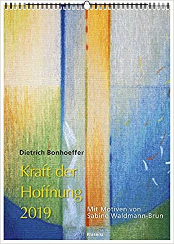 Kraft der Hoffnung 2019: Texten von Dietrich Bonhoeffer, Bilder von Sabine Waldmann-Brun indir