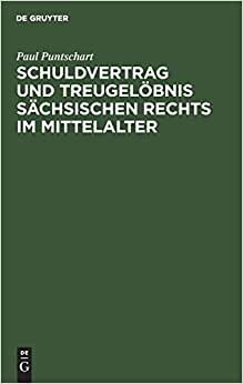 Schuldvertrag und Treugelöbnis sächsischen Rechts im Mittelalter: Ein Beitrag zur Grundauffassung der altdeutschen Obligation indir