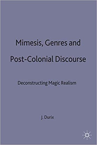 Mimesis, Genres and Post-Colonial Discourse: Deconstructing Magic Realism