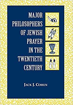 Major Philosophers of Jewish Prayer in the Twentieth Century