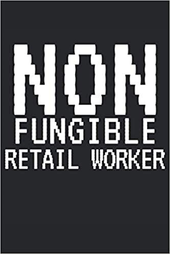 Non-Fungible Retail Worker: Lined Notebook Journal, ToDo Exercise Book, e.g. for exercise or NFT artists, or Diary (6" x 9") with 120 pages.