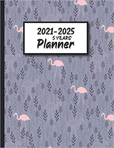2021-2025 Five years Planner Crane Bird nature Leaf Pattern Themed Agenda Schedule Organizer: Five Year Large Planner Yearly Overview, Monthly ... Name, and Notes with 60 Months Calendar.