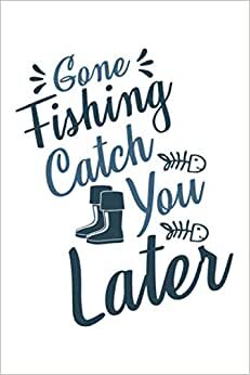 Angler Notizbuch Gone Fishing Catch You Later: kariertes Notizbuch 120 Seiten Din A5 einsetzbar als Notizheft, Tagebuch tolles Angler Geschenk indir