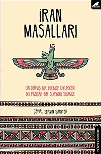 İran Masalları: On Derviş Bir Kilimde Uyurken, İki Padişah Bir Dünyaya Sığmaz.