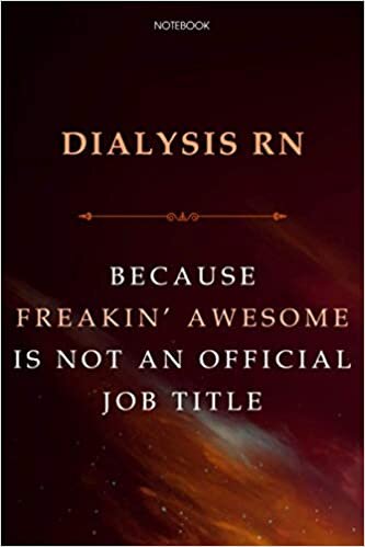 Lined Notebook Journal Dialysis Rn Because Freakin' Awesome Is Not An Official Job Title: Agenda, 6x9 inch, Daily, Cute, Business, Over 100 Pages, Financial, Finance indir