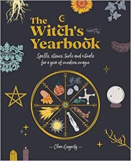 The Witch's Yearbook: Spells, Stones, Tools and Rituals for a Year of Modern Magic