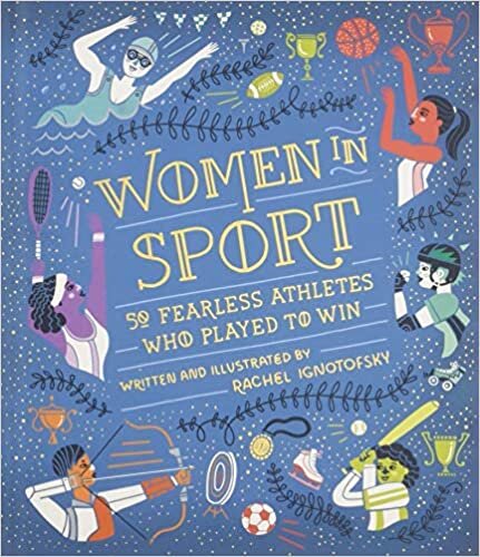 Women in Sport: Fifty Fearless Athletes Who Played to Win