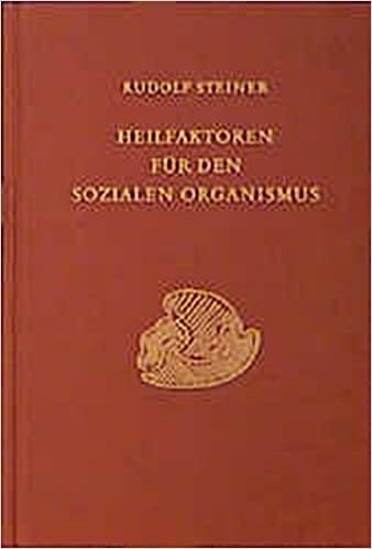 Heilfaktoren für den sozialen Organismus: Siebzehn Vorträge, Dornach und Bern 1920 (Rudolf Steiner Gesamtausgabe / Schriften und Vorträge)