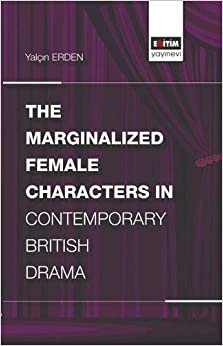 The Marginalized Female Characters in Contemporary British Drama indir