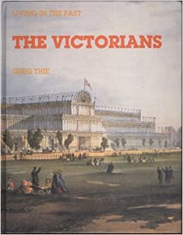 The Victorians (Living in the Past S.)
