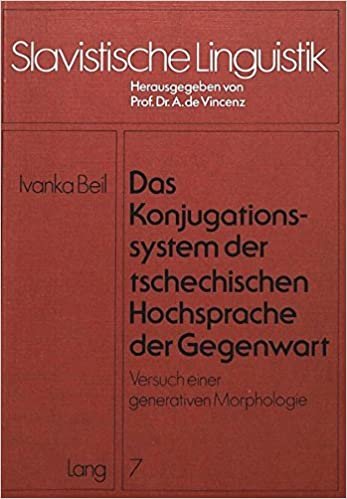 Das Konjugationssystem der tschechischen Hochsprache der Gegenwart: Versuch einer generativen Morphologie (Slavistische Linguistik, Band 7): 007