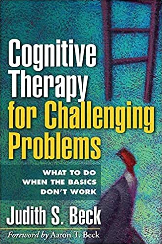 Cognitive Therapy for Challenging Problems: What to Do When the Basics Don't Work indir