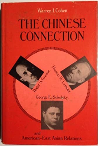 The Chinese Connection: Roger S. Greene, Thomas W. Lamont, George E. Sokolsky and American-East Asian Relations
