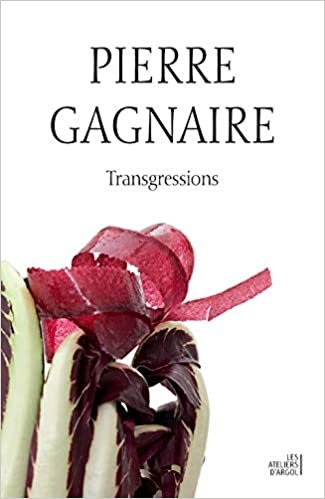 PIERRE GAGNAIRE - TRANSGRESSIONS bilingue français/ang. (LES ATELIERS D'ARGOL)