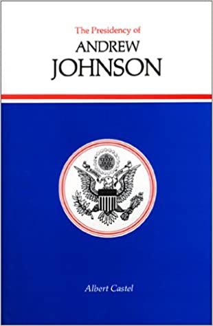 The Presidency of Andrew Johnson (American Presidency Series)