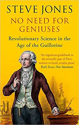 No Need for Geniuses: Revolutionary Science in the Age of the Guillotine indir