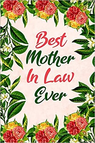 Best Mother In Law Ever: Notebook to Write in for Mother's Day, Mother's day journal, mother in law gifts, Mom journal, Mother's day gifts, gifts for mother in law