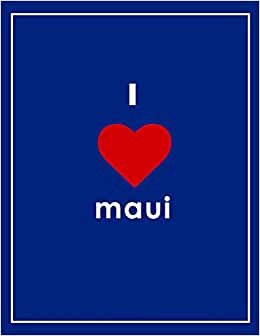I Love Maui Notebook