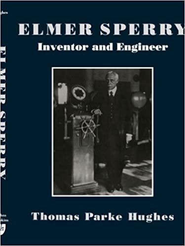 Elmer Sperry: Inventor and Engineer (Johns Hopkins Studies in the History of Technology) indir