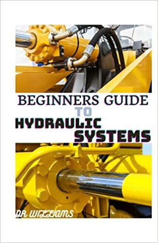 BEGINNERS GUIDE TO HYDRAULIC SYSTEMS