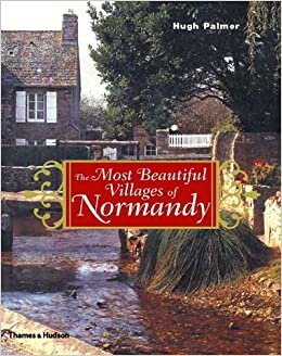 The Most Beautiful Villages of Normandy (The Most Beautiful . . .)