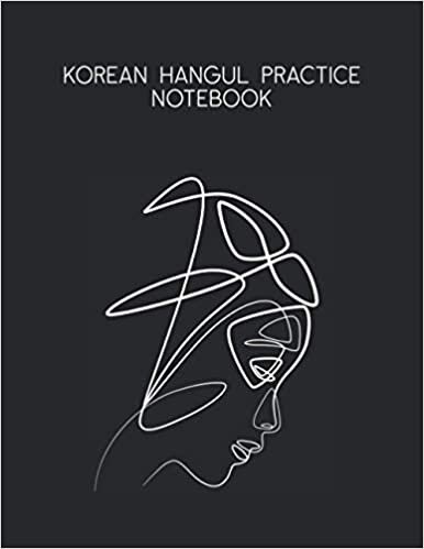 Korean Hangul Practice Notebook: Learn Gift Book Language for Beginners South Workbook Kids Be The Real Life My First Alphabet Writing Essential ... Characters Volume Fundamentals Watch And Wall