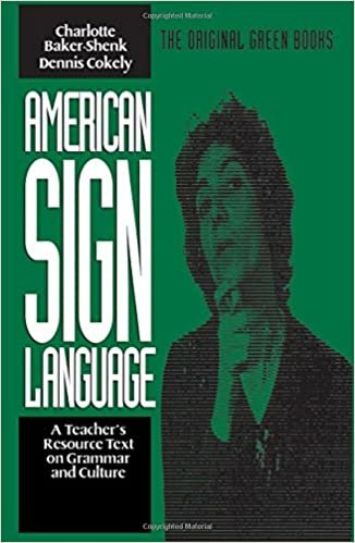 American Sign Language Green Books, A Teacher's Resource Text on Grammar and Culture (The Original Green Books)