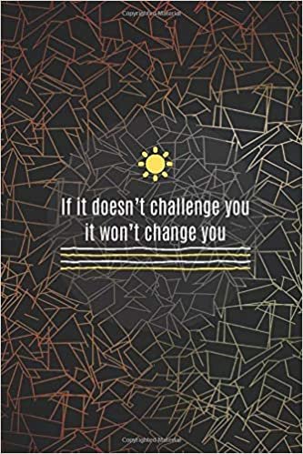 If it doesn’t challenge you it won’t change you: Motivational Lined Notebook, Journal, Diary (120 Pages, 6 x 9 inches) indir