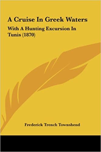 A Cruise in Greek Waters: With a Hunting Excursion in Tunis (1870)
