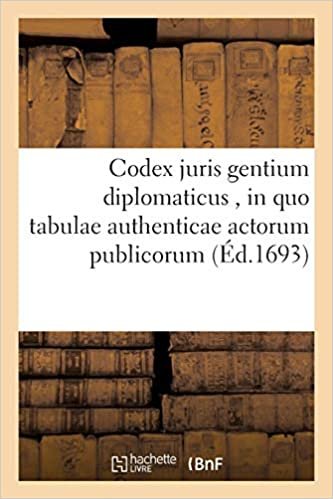 Codex Juris Gentium Diplomaticus: In Quo Tabulae Authenticae Actorum Publicorum, Tractatuum, Aliarumque Rerum Majoris Momenti (Sciences Sociales) indir