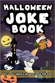 Halloween Joke Book: 100 spooky scary and ghostly jokes plus pages with drawing space for kids (Halloween Books, Band 1) indir