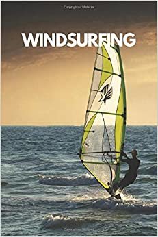 Windsurfing: Sport notebook, Motivational , Journal, Diary (110 Pages, lined, 6 x 9) Cool Notebook gift for graduation, for adults, for entrepeneur, for women, for men , notebook for sport lovers