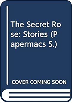 The Secret Rose: Stories (Papermacs S.)