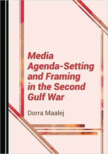 Media Agenda-Setting and Framing in the Second Gulf War indir