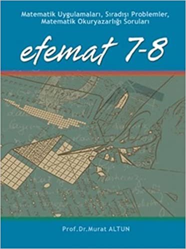 Efemat 7-8: Matematik Uygulamaları, Sıradışı Problemler, Matematik Okuryazarlığı Soruları indir