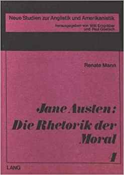 Jane Austen: die Rhetorik der Moral (Neue Studien zur Anglistik und Amerikanistik, Band 4)