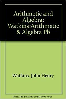 Arithmetic and Algebra: Watkins:Arithmetic & Algebra Pb