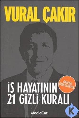 İŞ HAYATININ 21 GİZLİ KURALI: Okulda Öğretilmeyen