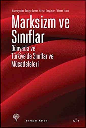 Marksizm ve Sınıflar: Dünyada ve Türkiye'de Sınıflar ve Mücadeleleri