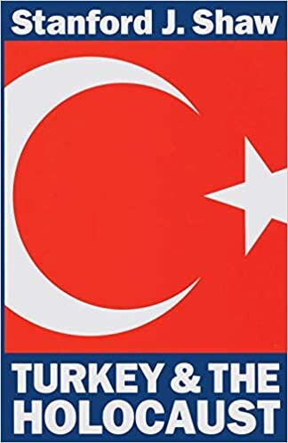 Turkey and the Holocaust: Turkey's Role in Rescuing Turkish and European Jewry from Nazi Persecution, 1933-1945