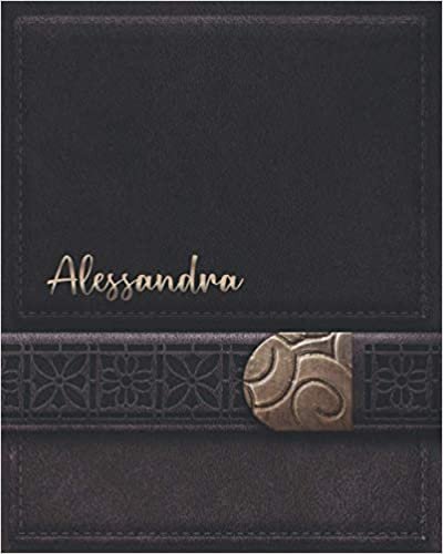 ALESSANDRA JOURNAL GIFTS: Novelty Alessandra Present - Perfect Personalized Alessandra Gift (Alessandra Notebook)