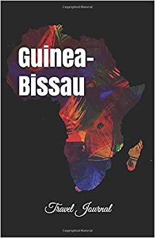 Guinea-Bissau Travel Journal: Perfect Size 100 Page Notebook Diary