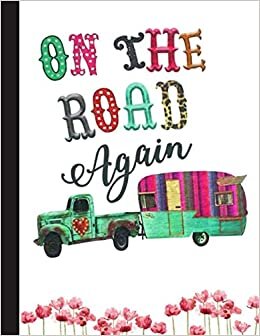 On The Road Again Notebook: Blank Lined Journal for Campers, Camping Lovers | 8.5x11 with College Ruled Pages